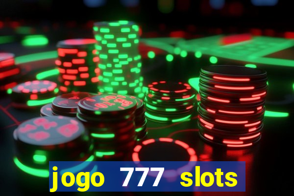 jogo 777 slots paga mesmo